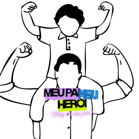 Meu pai meu heroi (feliz dia dos pais)