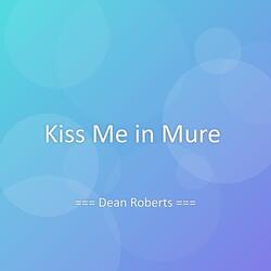 Kiss Me in Mure