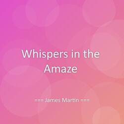 Whispers in the Amaze