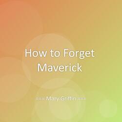 How to Forget Maverick