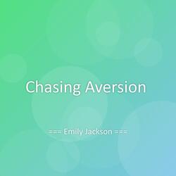 Chasing Aversion