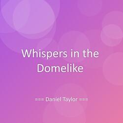 Whispers in the Domelike