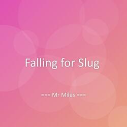 Falling for Slug