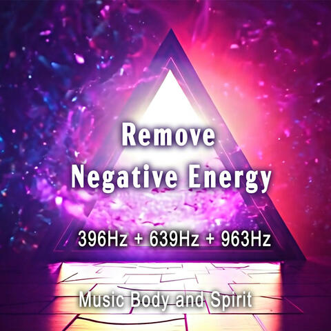 396Hz + 639Hz + 963Hz Remove Negative Energy