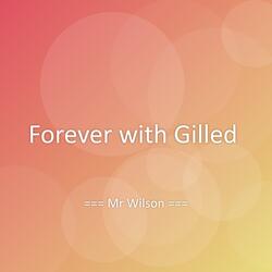 Forever with Gilled