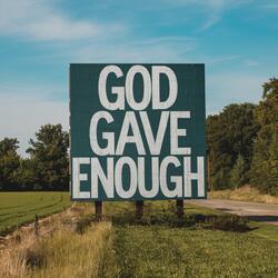 God gave Enough