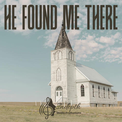 He Found Me There