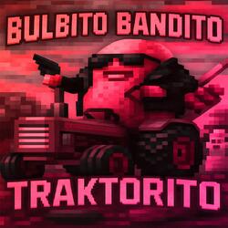 Bulbito Bandito Traktorito