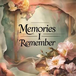 Memories I Remember