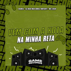 Vem Com a Xota Na Minha Reta