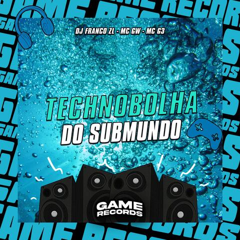 TECHNOBOLHA DO SUBMUNDO