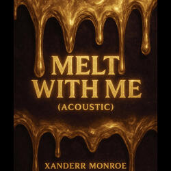 Melt With Me