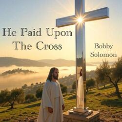 He Paid Upon The Cross
