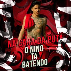 NA CARA DA PUTA O NINO TA BATENDO