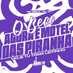 O Beco Agora é Motel Das Piranha Hoje Tu Toma Leitinho