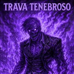 TRAVA TENEBROSO