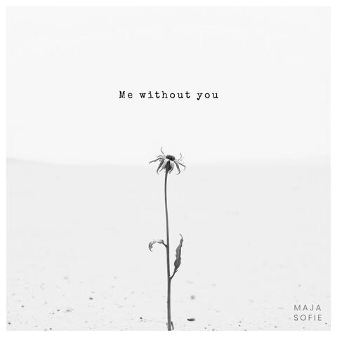 Me Without You