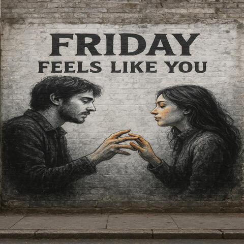 Friday Feels Like You