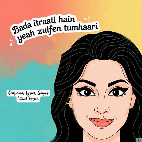 Bada Itrati Hain Yeah Julfein Tumhaari