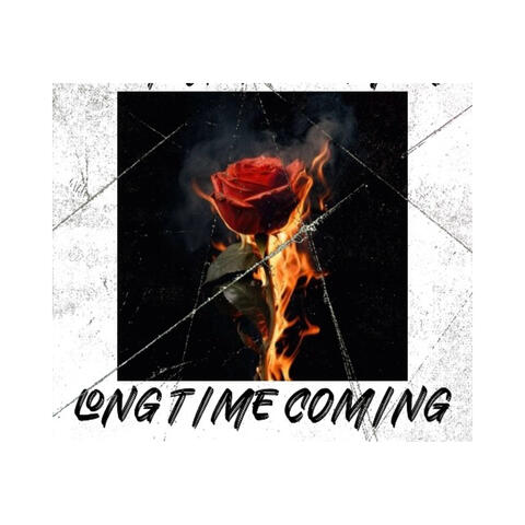 LONG TIME COMING