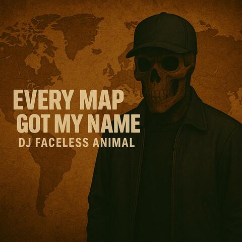 Every Map Got My Name
