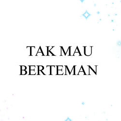Tak Mau Berteman