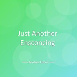 Just Another Ensconcing