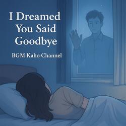 I Dreamed You Said Goodbye