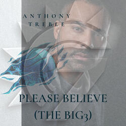 Please Believe (The Big3)