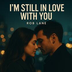 I'M STILL IN LOVE WITH YOU