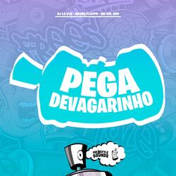 Pega Devagarinho