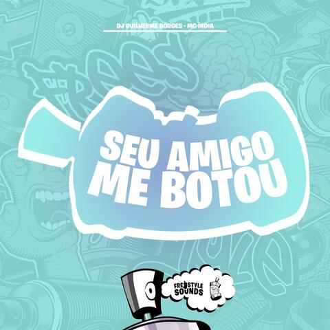 Seu Amigo Me Botou