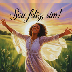 Sou Feliz, Sim!