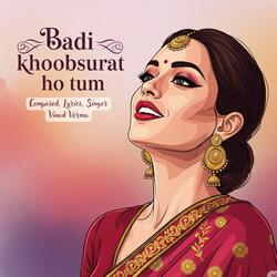 Badi Khoobsurat Ho Tum