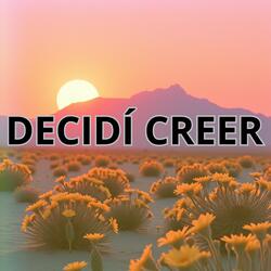 DECIDÍ CREER