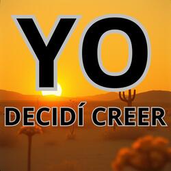 YO  DECIDÍ CREER
