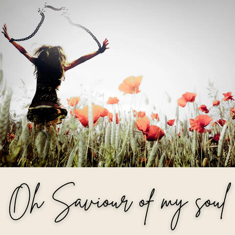 Oh Saviour of my Soul