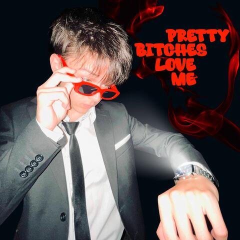 Pretty Bitches Love Me
