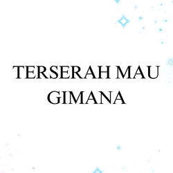 Terserah Mau Gimana