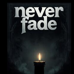 never fade