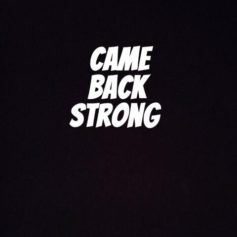 Came Back Strong