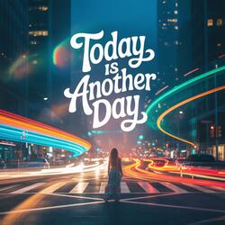Today Is Another Day