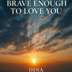 Brave Enough to Love you