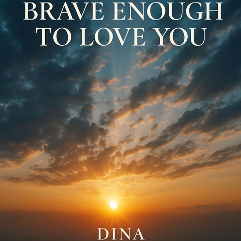 Brave Enough to Love you
