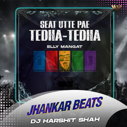 Seat Utte Pae Tedha-Tedha (Jhankar Beats)