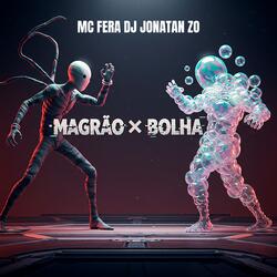 MAGRÃO x BOLHA