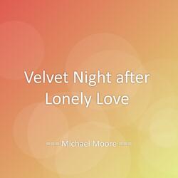 Velvet Night after Lonely Love