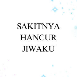Sakitnya Hancur Jiwaku