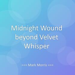 Midnight Wound beyond Velvet Whisper