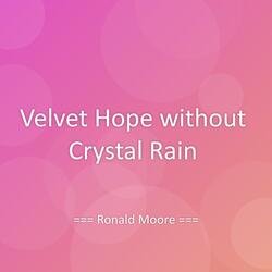 Velvet Hope without Crystal Rain